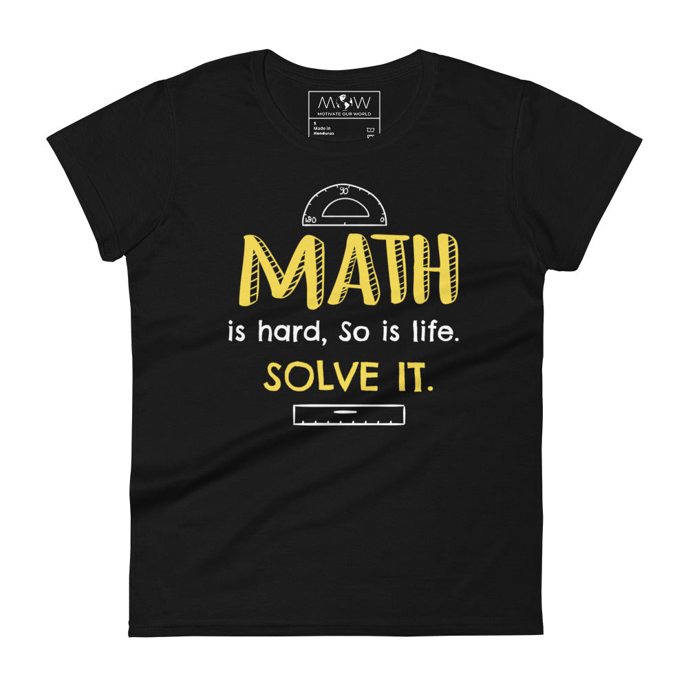 Math Is Hard, So Is Life—Solve It Women’s Motivational Black T-Shirt