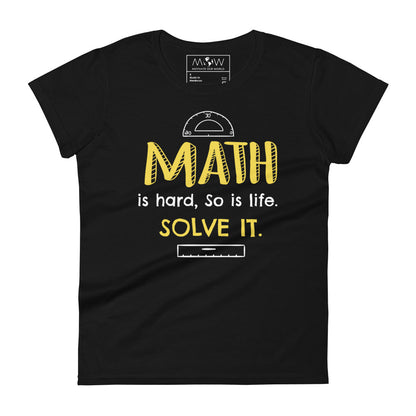 Math Is Hard, So Is Life—Solve It Women’s Motivational Black T-Shirt