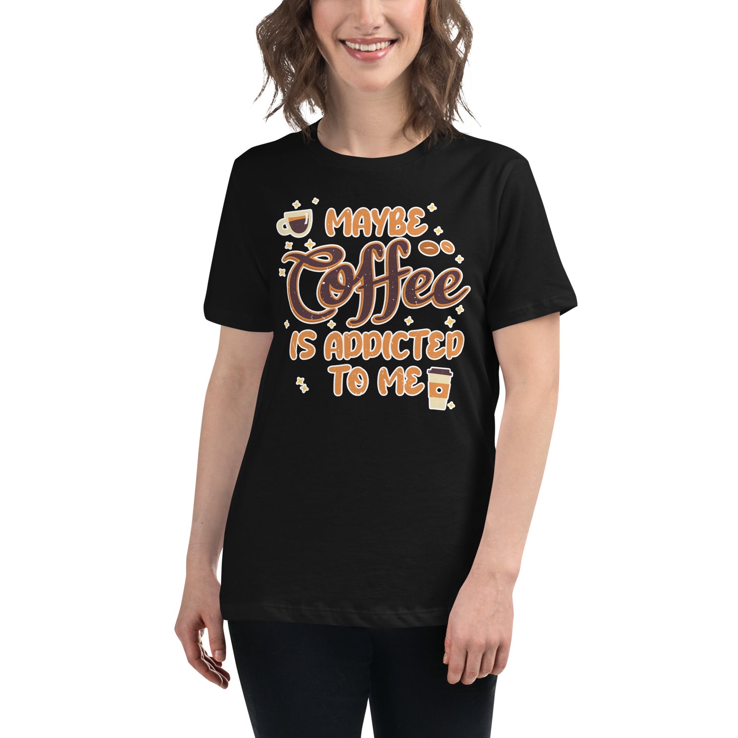 Maybe Coffee Is Addicted To Me Black Motivational Women’s T-Shirt Lifestyle