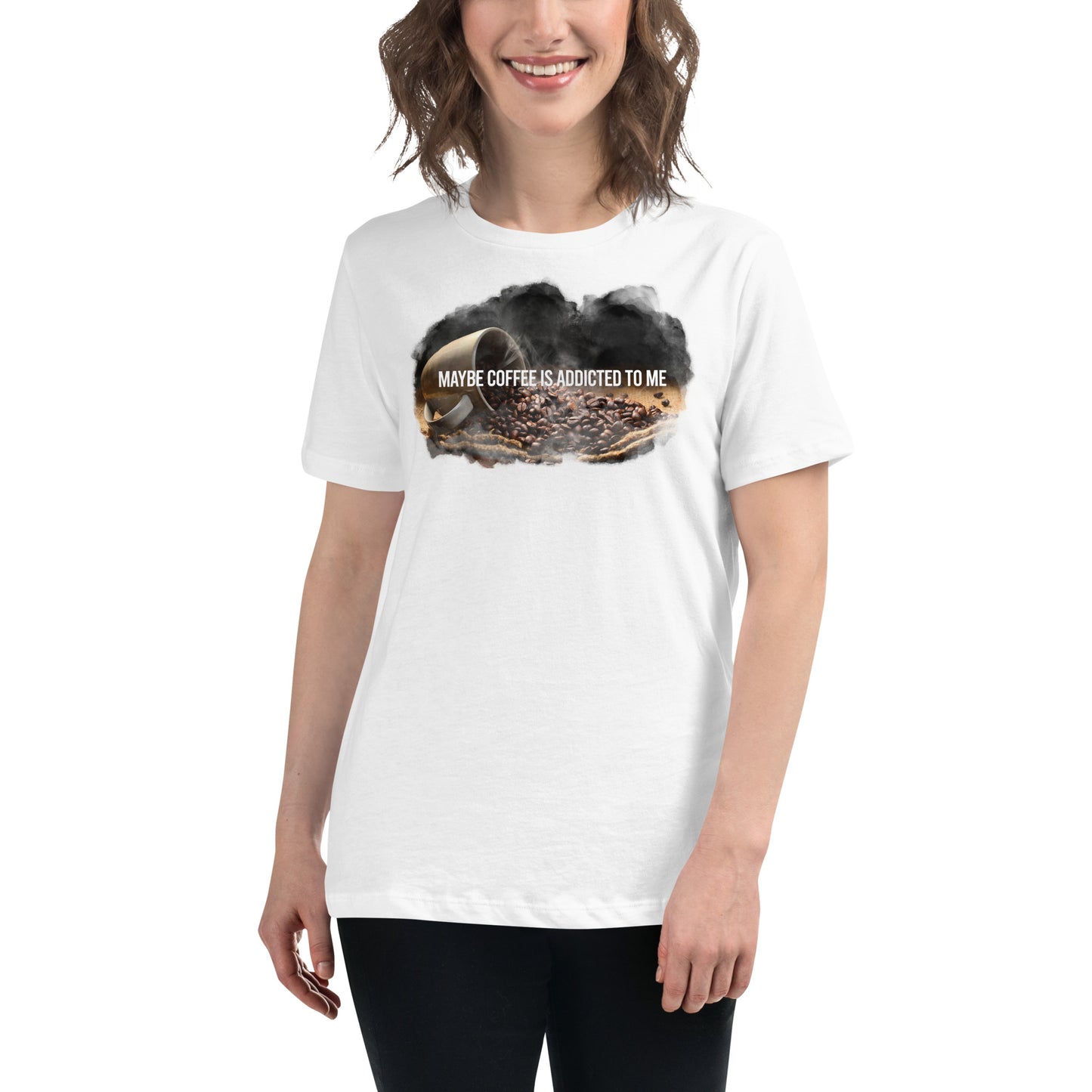Maybe Coffee Is Addicted To Me Coffee Beans White Motivational Women’s T-Shirt Lifestyle