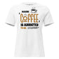 Maybe Coffee Is Addicted To Me Retro White Motivational Women’s T-Shirt