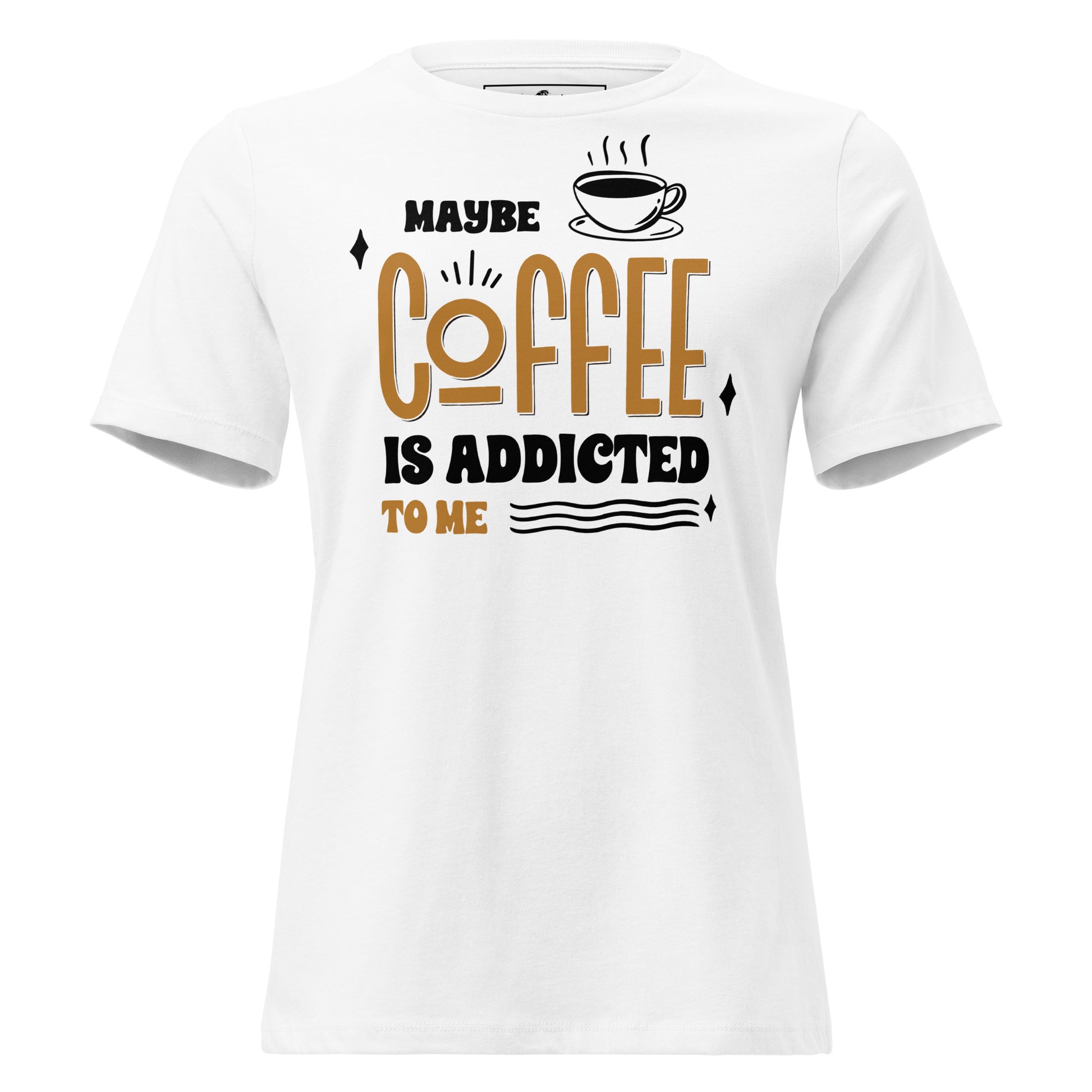 Maybe Coffee Is Addicted To Me Retro White Motivational Women’s T-Shirt