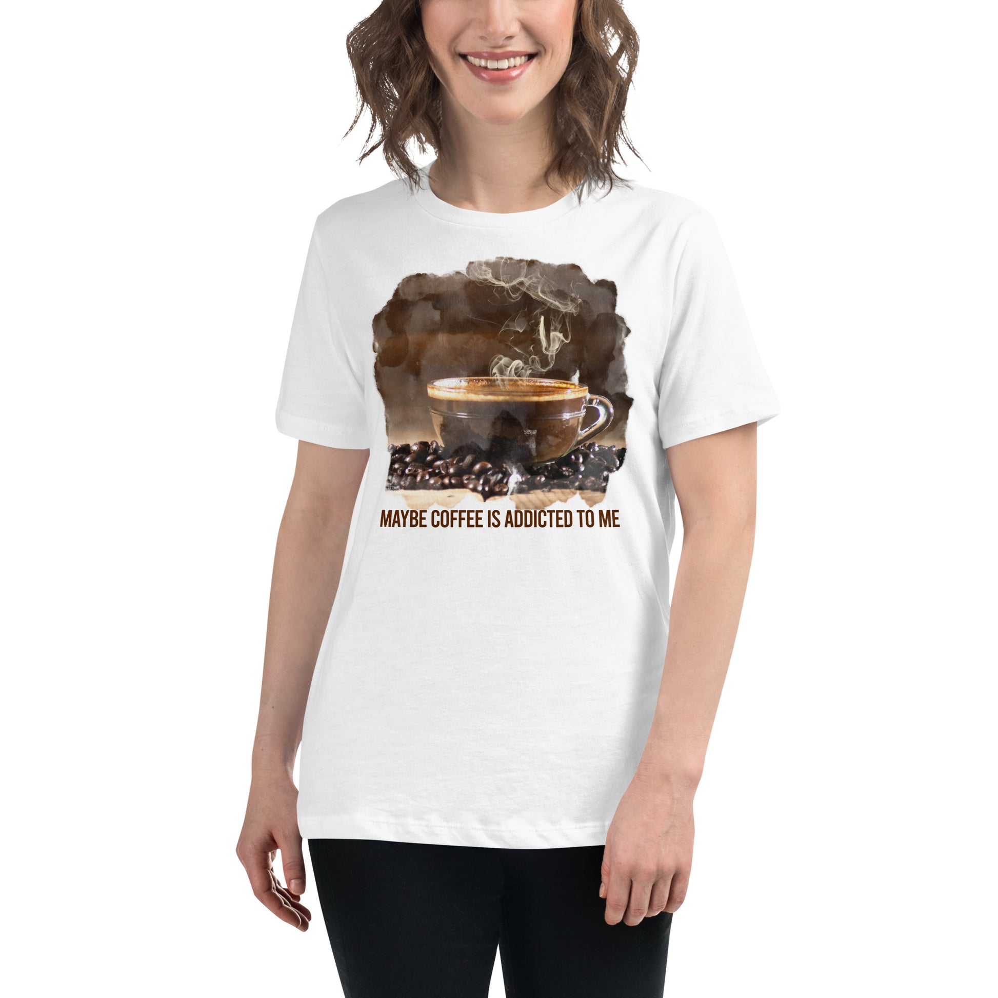 Maybe Coffee Is Addicted To Me Steaming Cup White Motivational Women’s T-Shirt Lifestyle