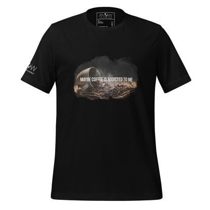 Maybe Coffee Is Addicted to Me Men's Motivational Black T-Shirt