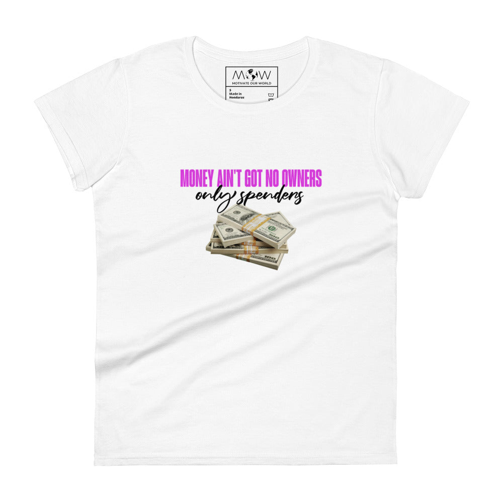 Money Ain't Got No Owners Women’s Motivational White T-Shirt