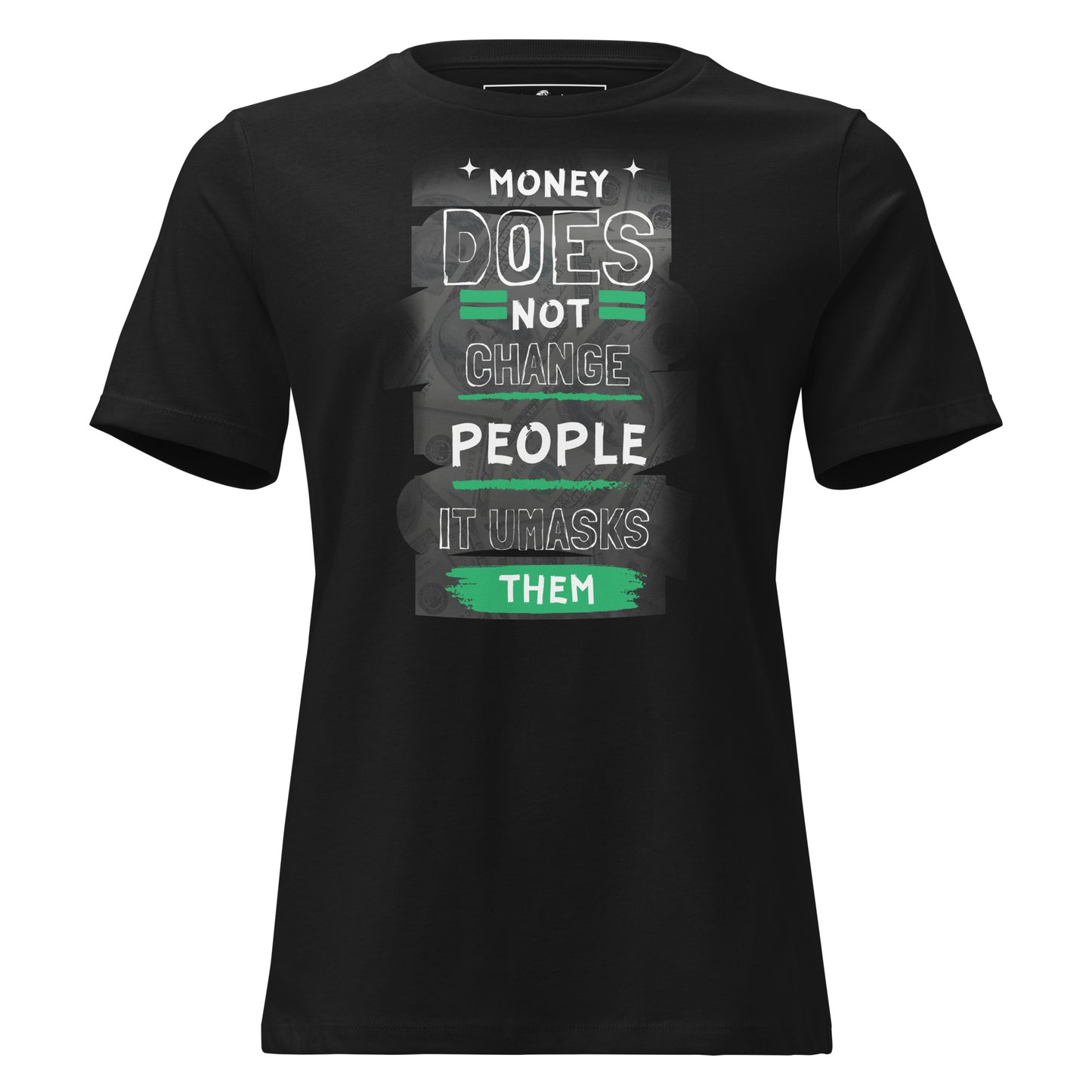 Money Doesn't Change People Black Motivational Women’s T-Shirt