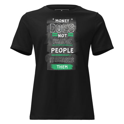 Money Doesn't Change People Black Motivational Women’s T-Shirt