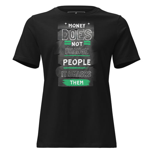 Money Doesn't Change People Black Motivational Women’s T-Shirt