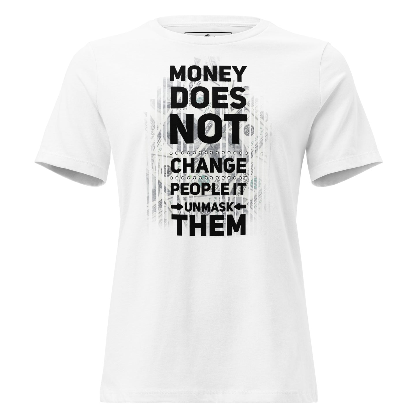 Money Doesn't Change People III White Motivational Women’s T-Shirt