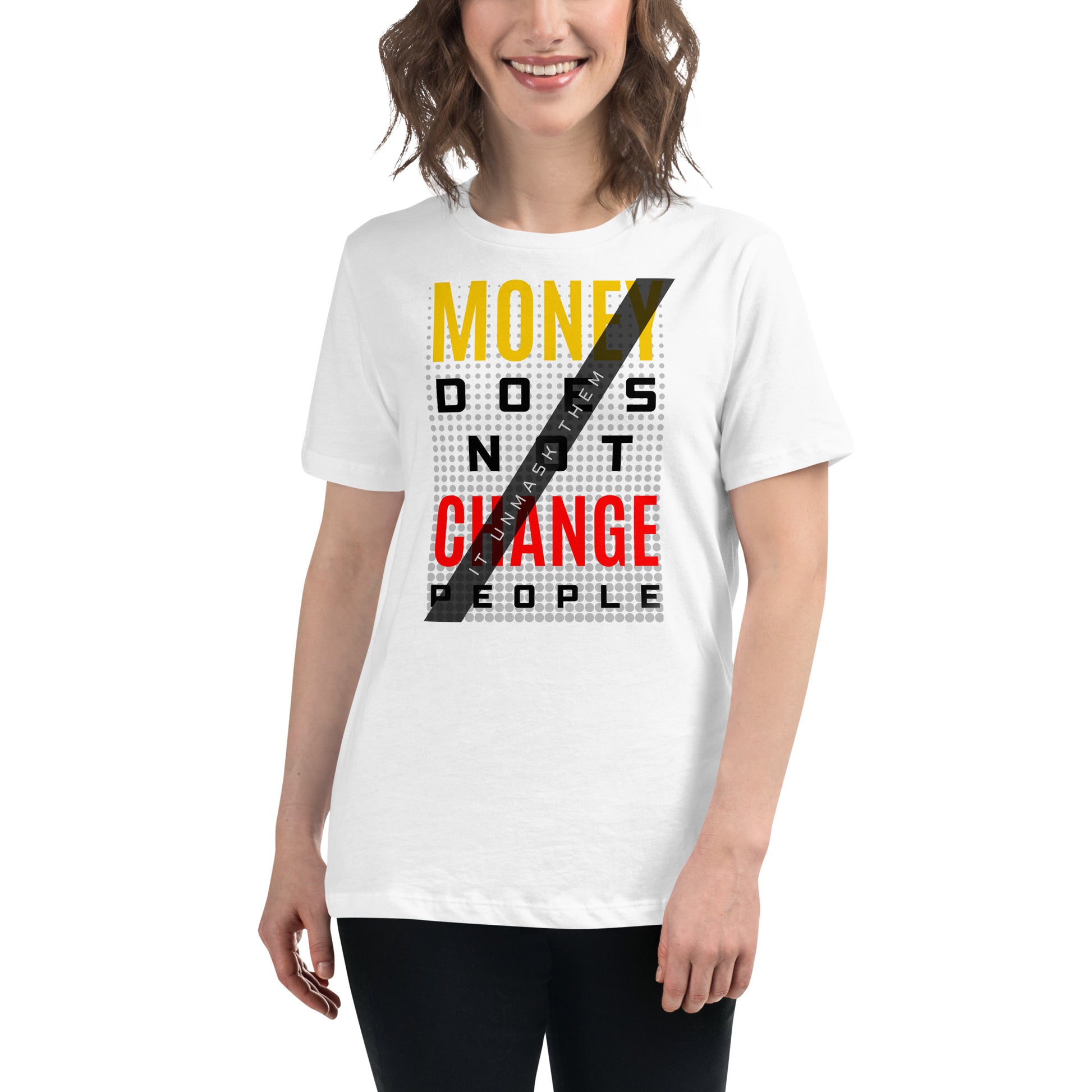 Money Doesn't Change People II White Motivational Women’s T-Shirt Lifestyle