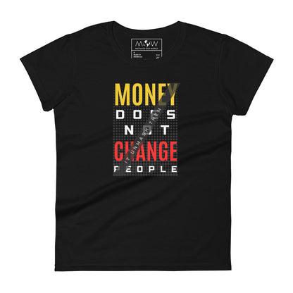 Money Doesn't Change People II Women’s Motivational Black T-Shirt
