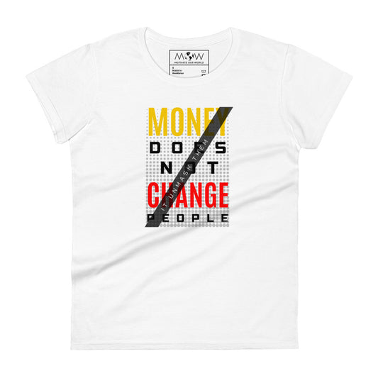 Money Doesn't Change People II Women’s Motivational White T-Shirt