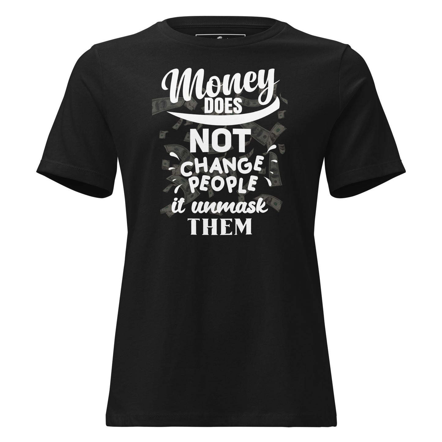 Money Doesn't Change People IV Black Motivational Women’s T-Shirt