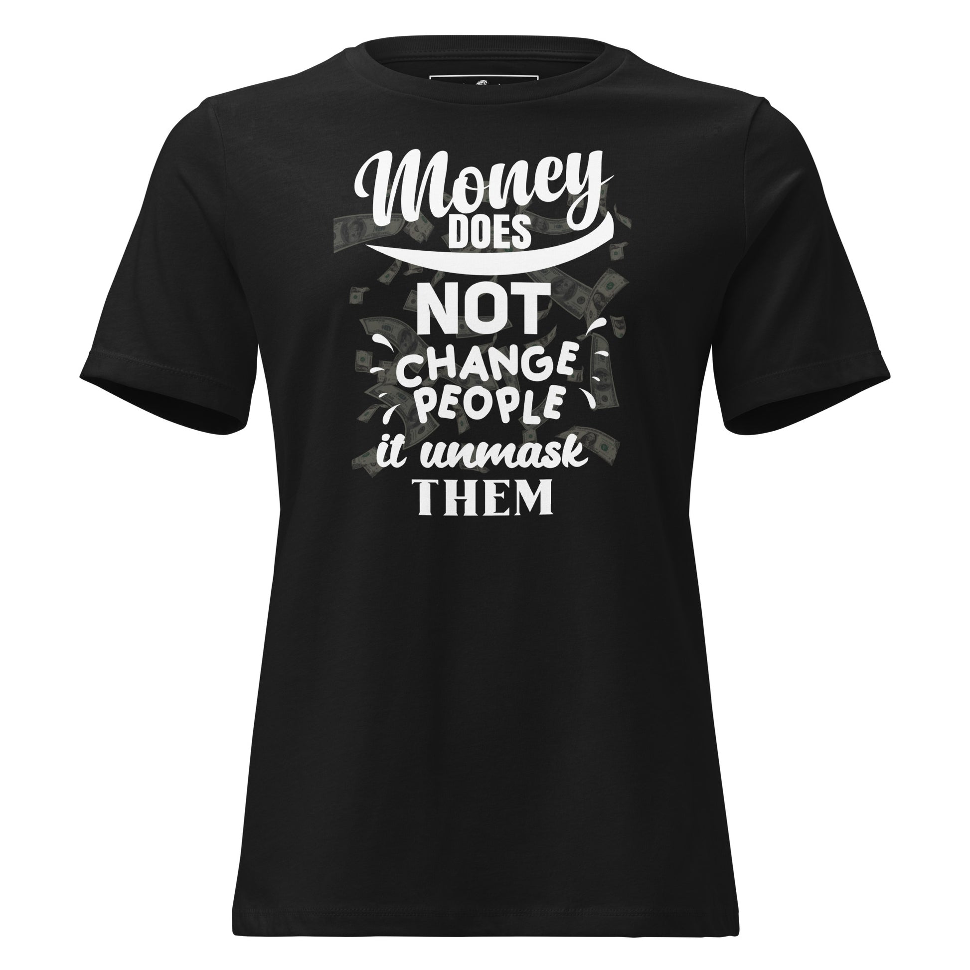 Money Doesn't Change People IV Black Motivational Women’s T-Shirt