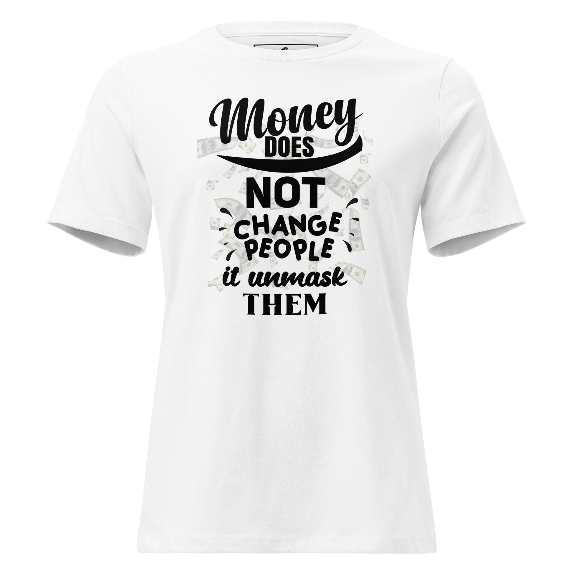 Money Doesn't Change People IV White Motivational Women’s T-Shirt