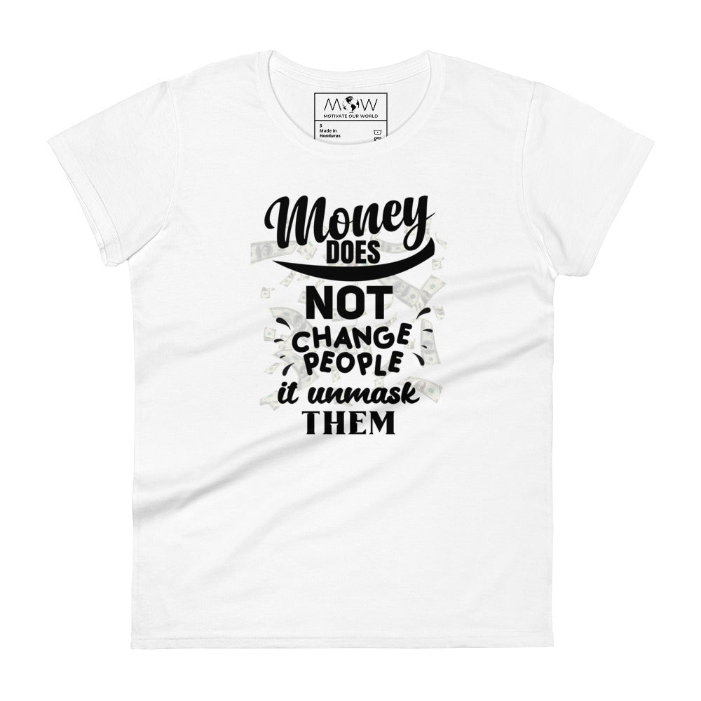 Money Doesn't Change People IV Women’s motivational White T-Shirt