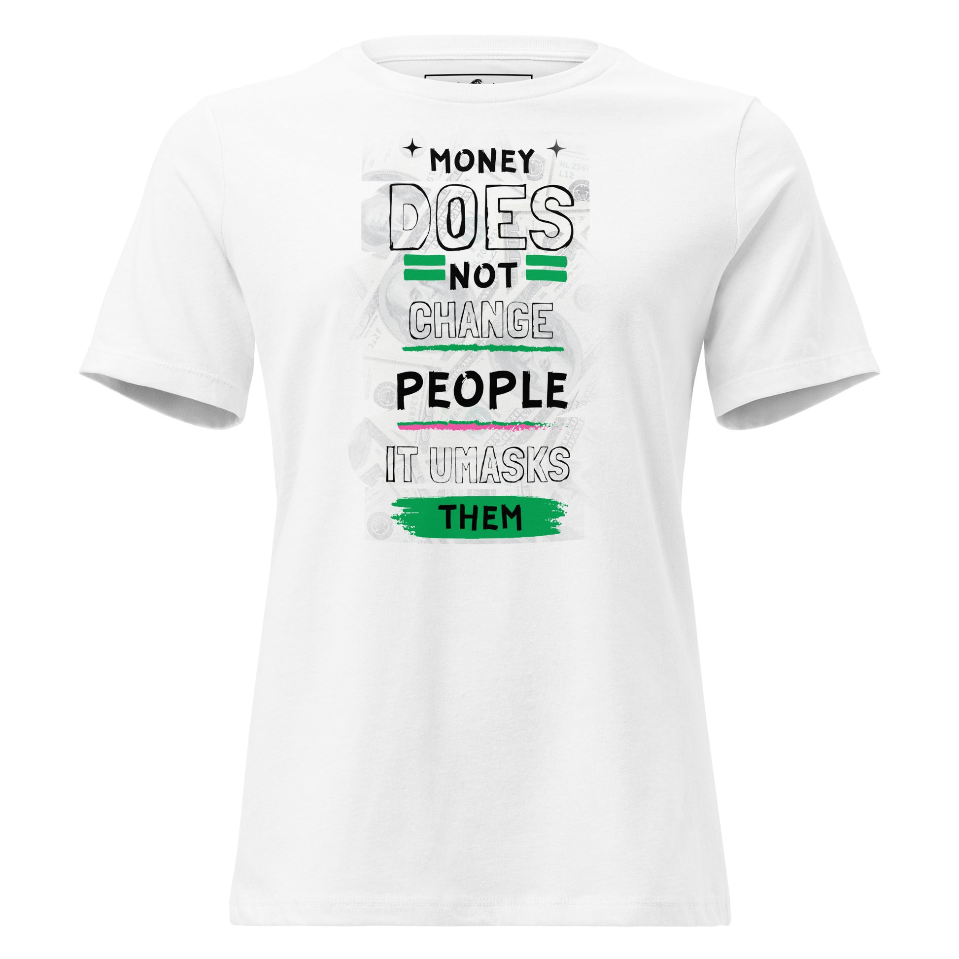 Money Doesn't Change People White Motivational Women’s T-Shirt
