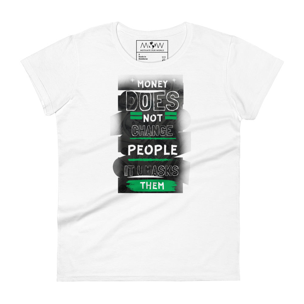 Money Doesn't Change People Women’s Motivational White T-Shirt