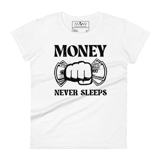 Money Never Sleeps Minimalist Women’s Motivational White T-Shirt