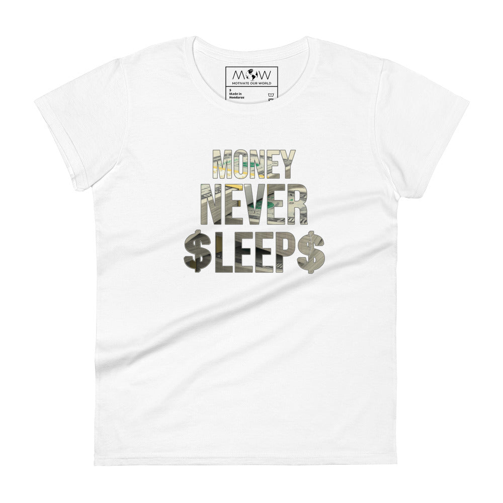 Money Never Sleeps Women’s Motivational White T-Shirt