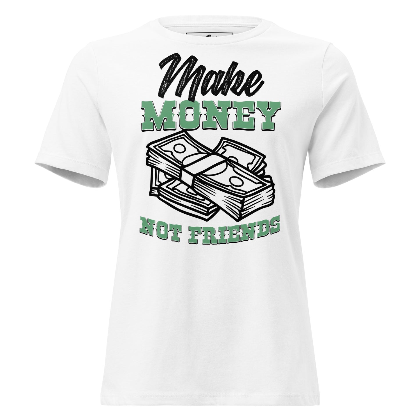 Money Not Friends White Motivational Women’s T-Shirt