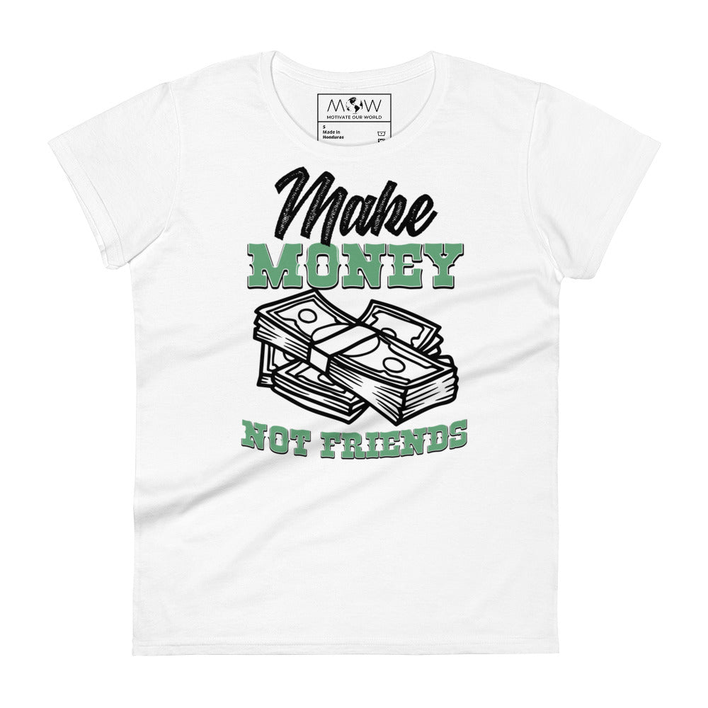 Money Not Friends Women's Motivational White T-Shirt