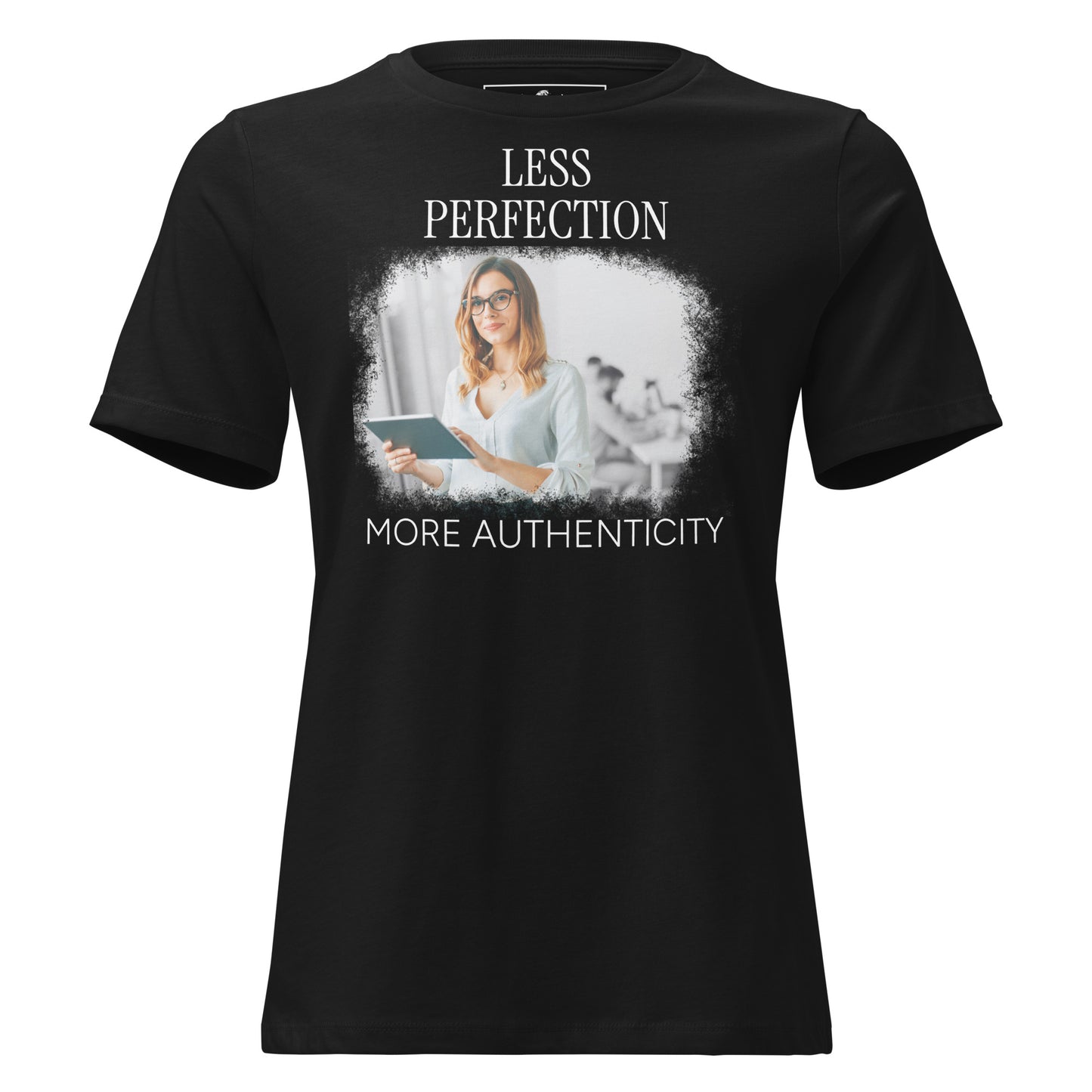 More Authenticity Black Motivational Women’s T-Shirt