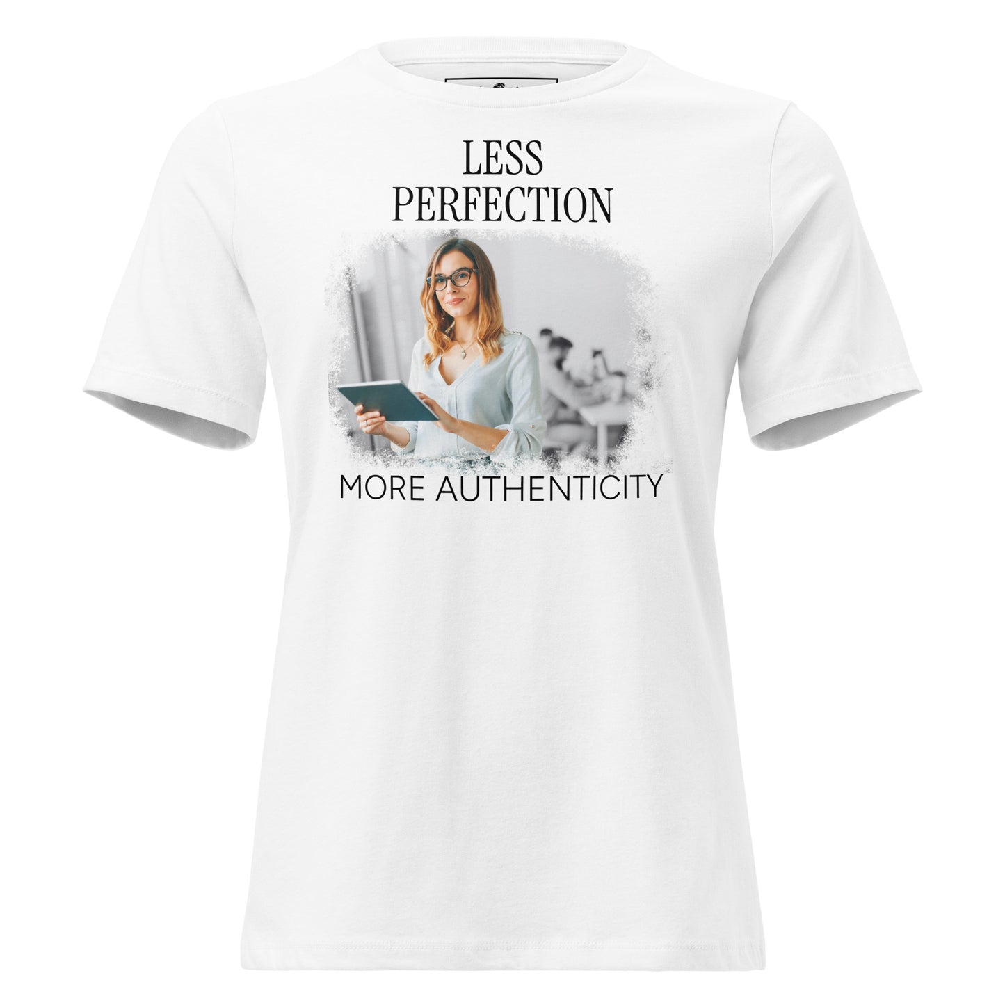 More Authenticity White Motivational Women’s T-Shirt