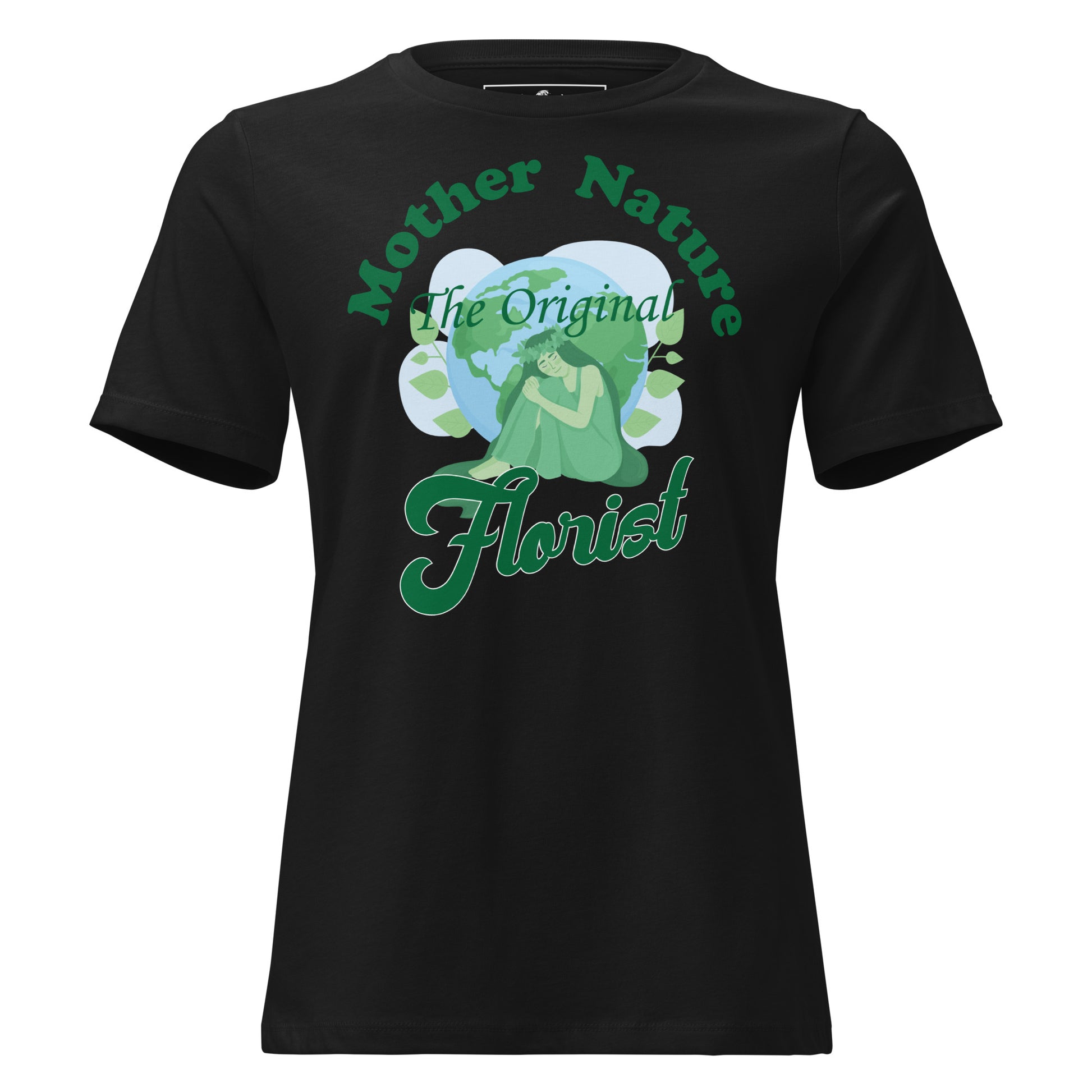 Mother Nature Original Florist Earth Black Motivational Women’s T-Shirt