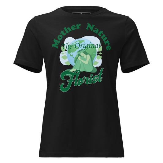 Mother Nature Original Florist Earth Black Motivational Women’s T-Shirt