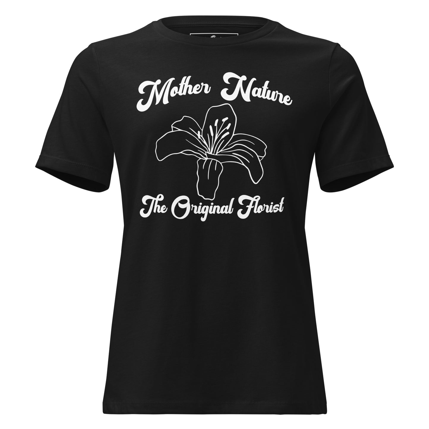 Mother Nature Original Florist Lily Black Motivational Women’s T-Shirt