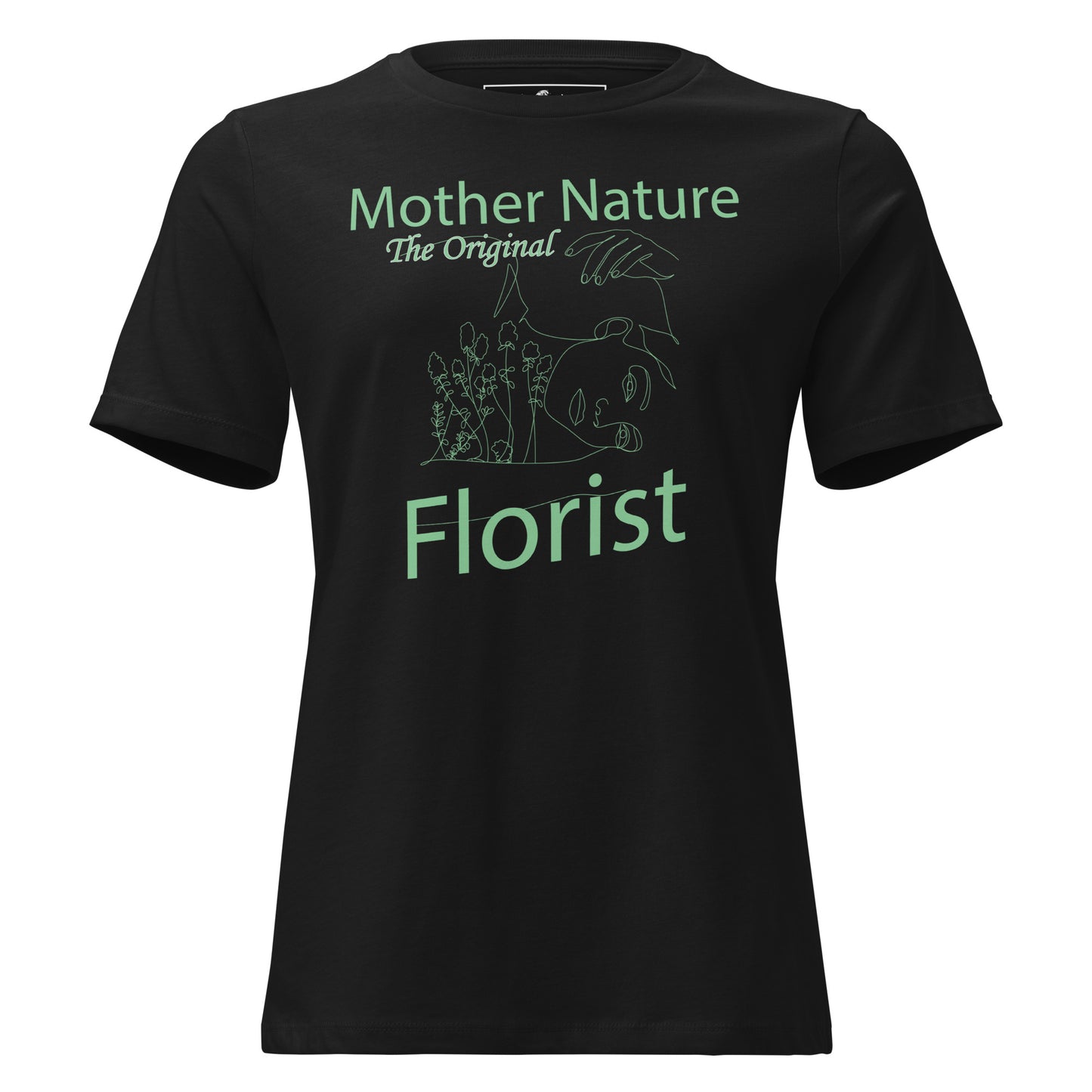 Mother Nature Original Florist Line Art Black Motivational Women’s T-Shirt