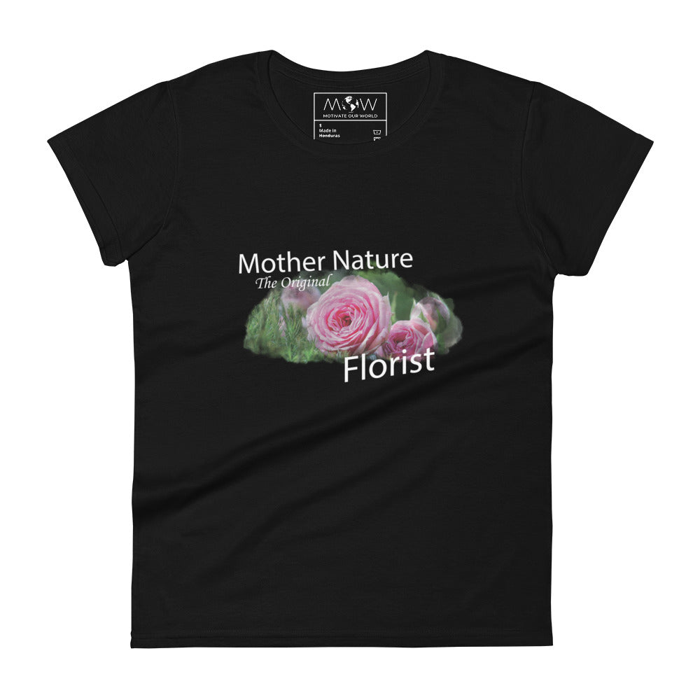 Mother Nature: The Original Florist Women’s Motivational Black T-Shirt