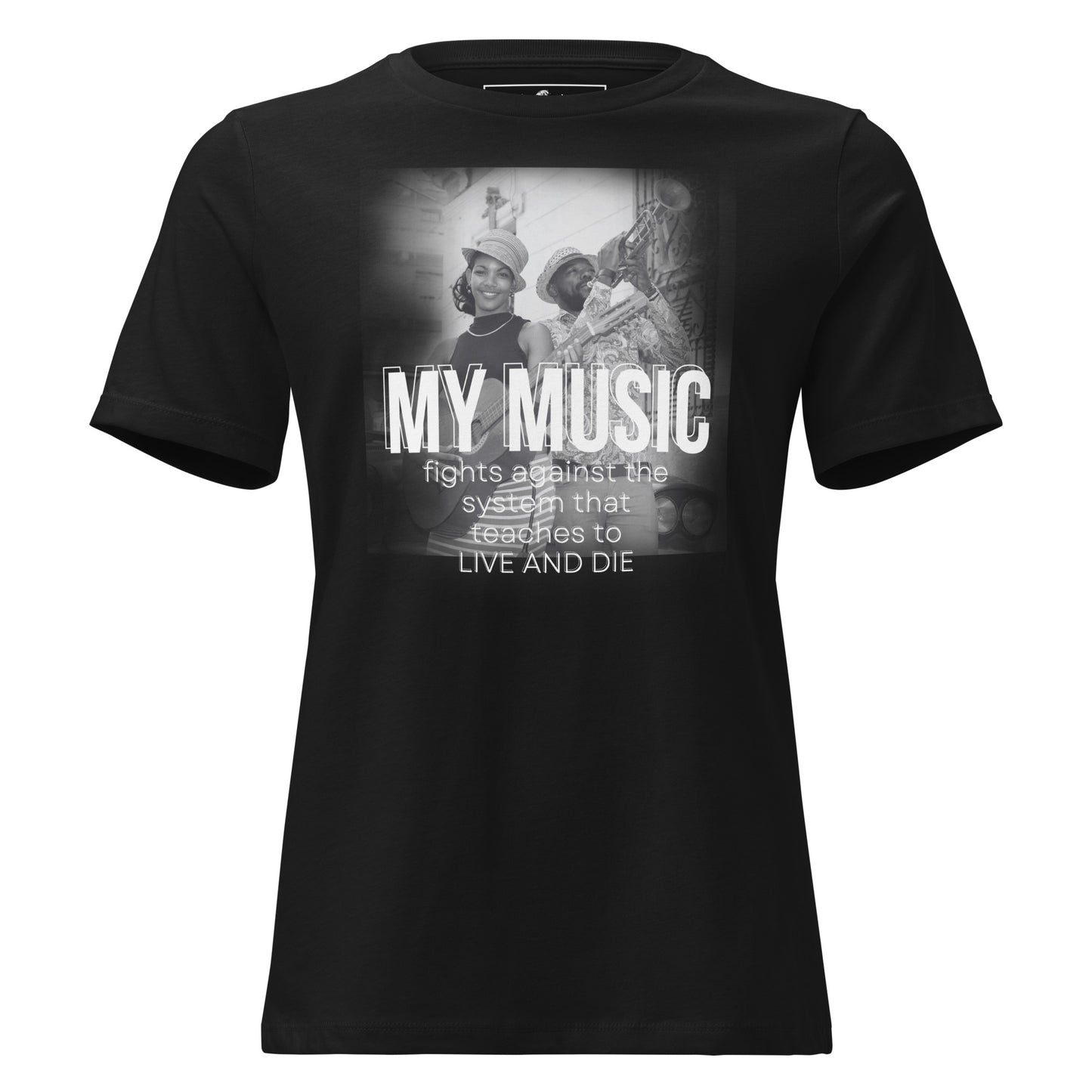 Music Fights the System That Teaches To Live and Die Black Motivational Women’s T-Shirt