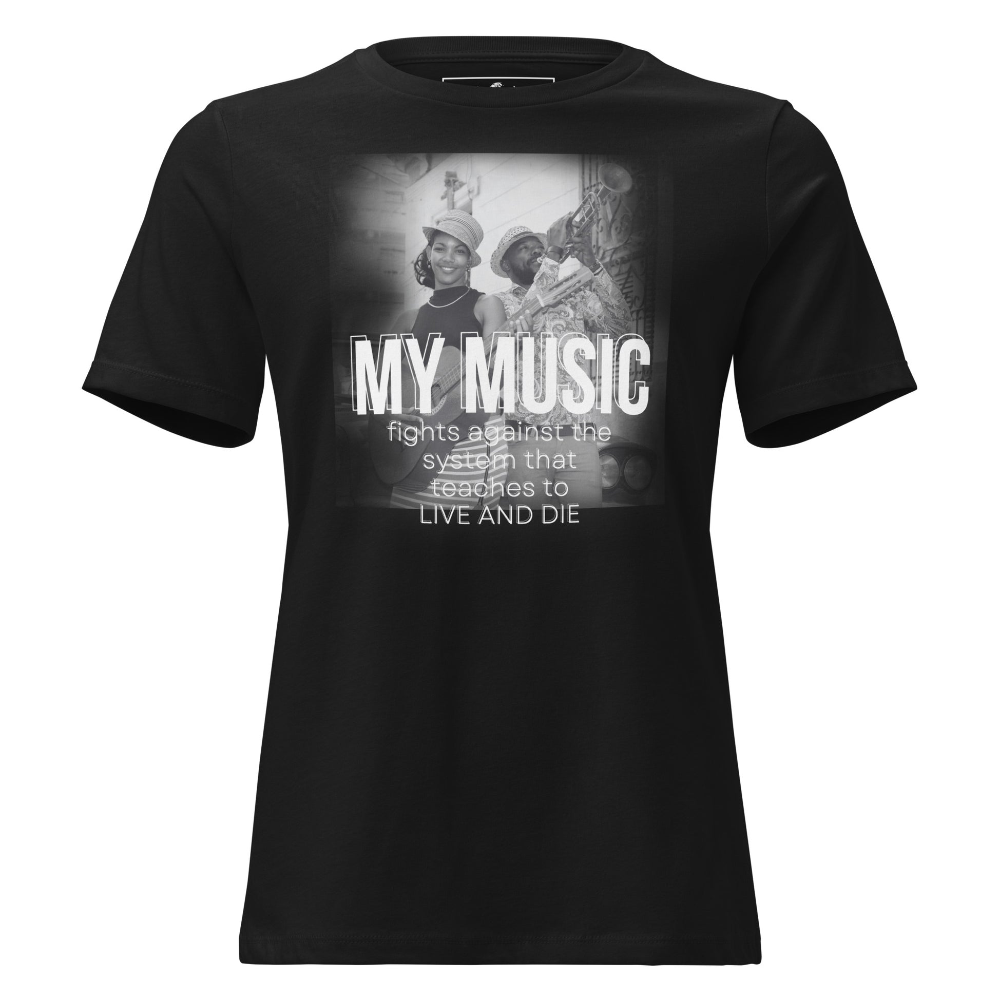 Music Fights the System That Teaches To Live and Die Black Motivational Women’s T-Shirt