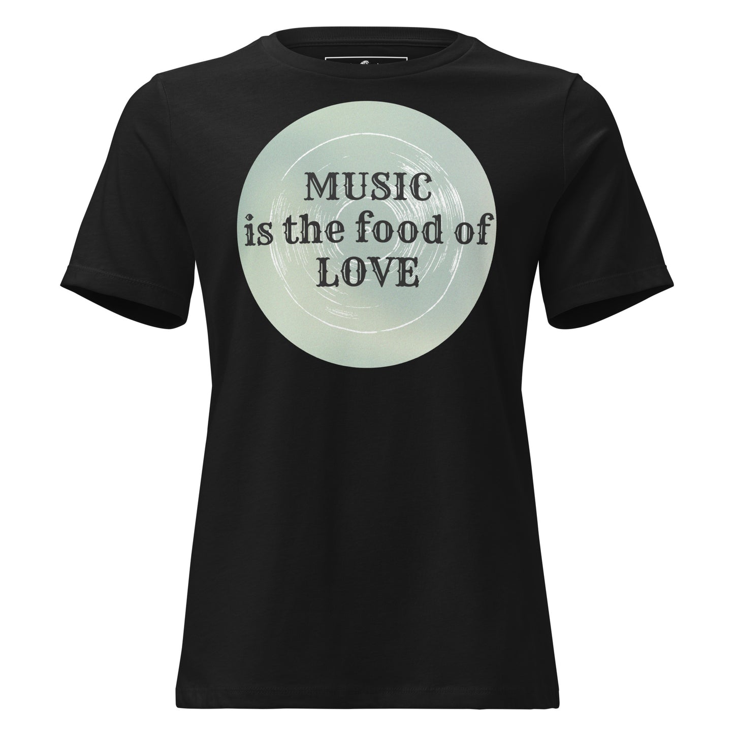 Music Is the Food of Love Black Motivational Women’s T-Shirt