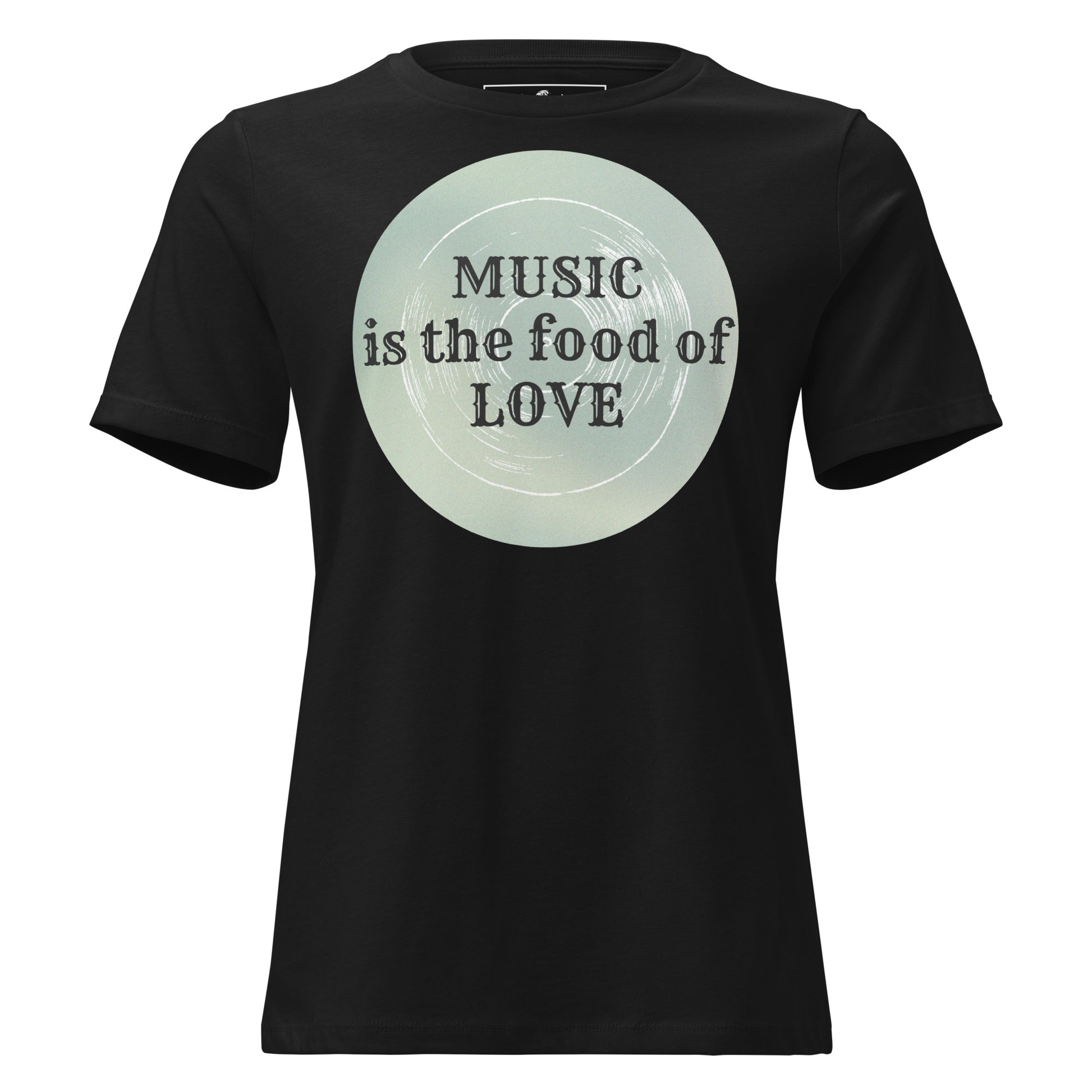 Music Is the Food of Love Black Motivational Women’s T-Shirt