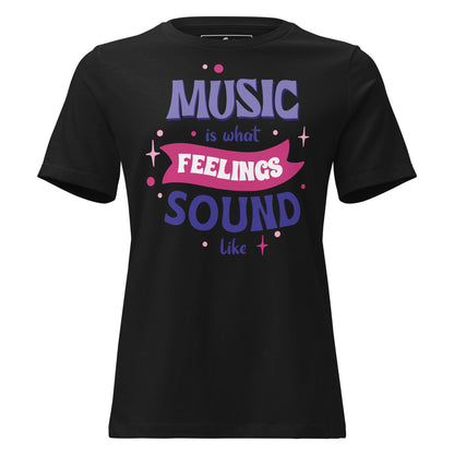 Music is What Feelings Sound Like Black Motivational Women’s T-Shirt