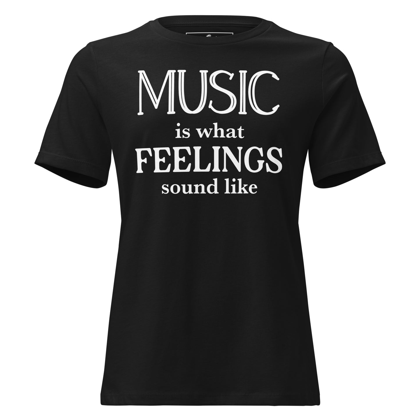 Music is What Feelings Sound Like – Classic Edition Black Motivational Women’s T-Shirt