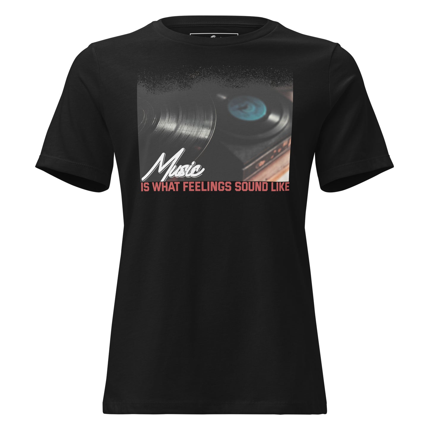 Music is What Feelings Sound Like – Vinyl Edition Black Motivational Women’s T-Shirt