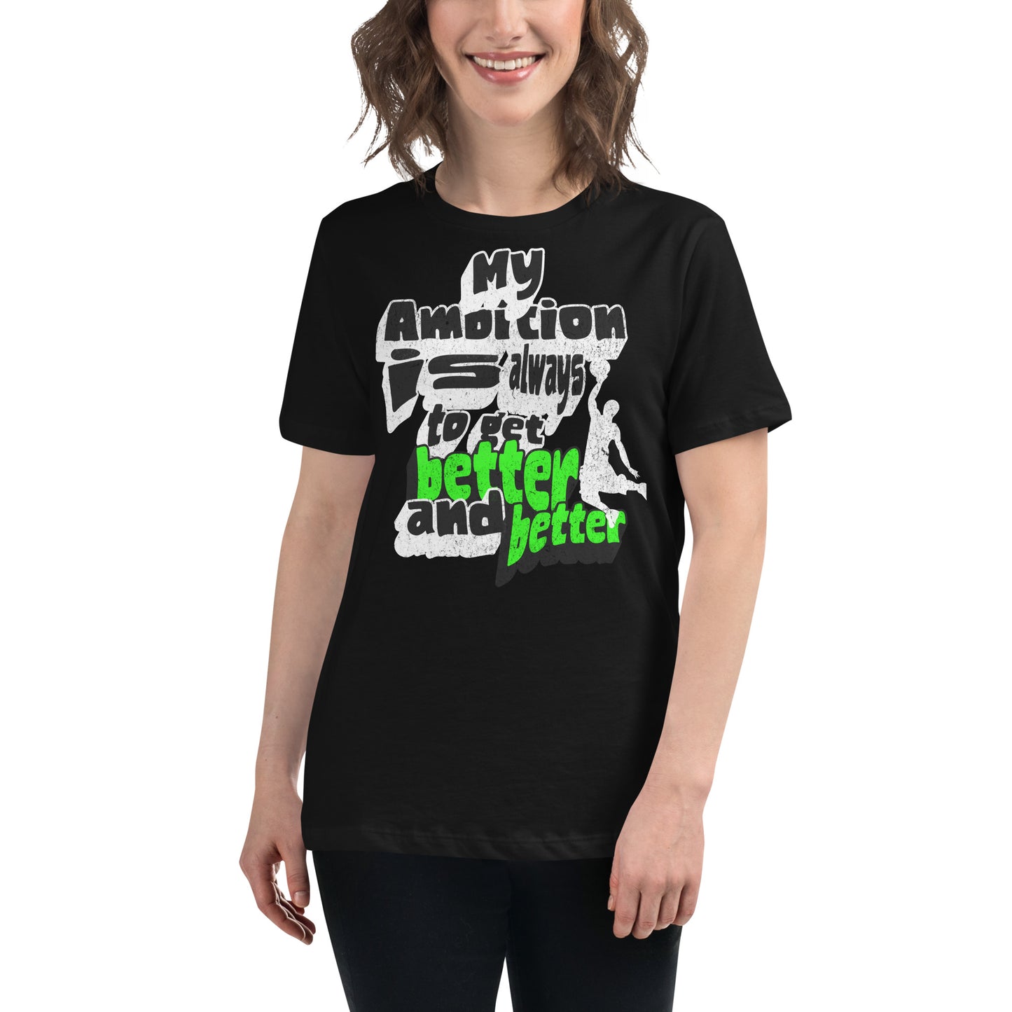 "My Ambition Is Always To Get Better And Better” Black Motivational Women’s T-Shirt Lifestyle