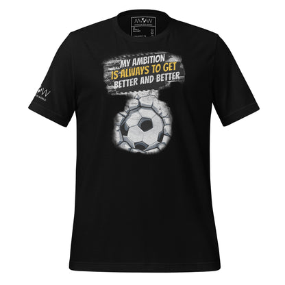 "My Ambition Is Always to Get Better and Better" Soccer Men's Motivational Black T-Shirt