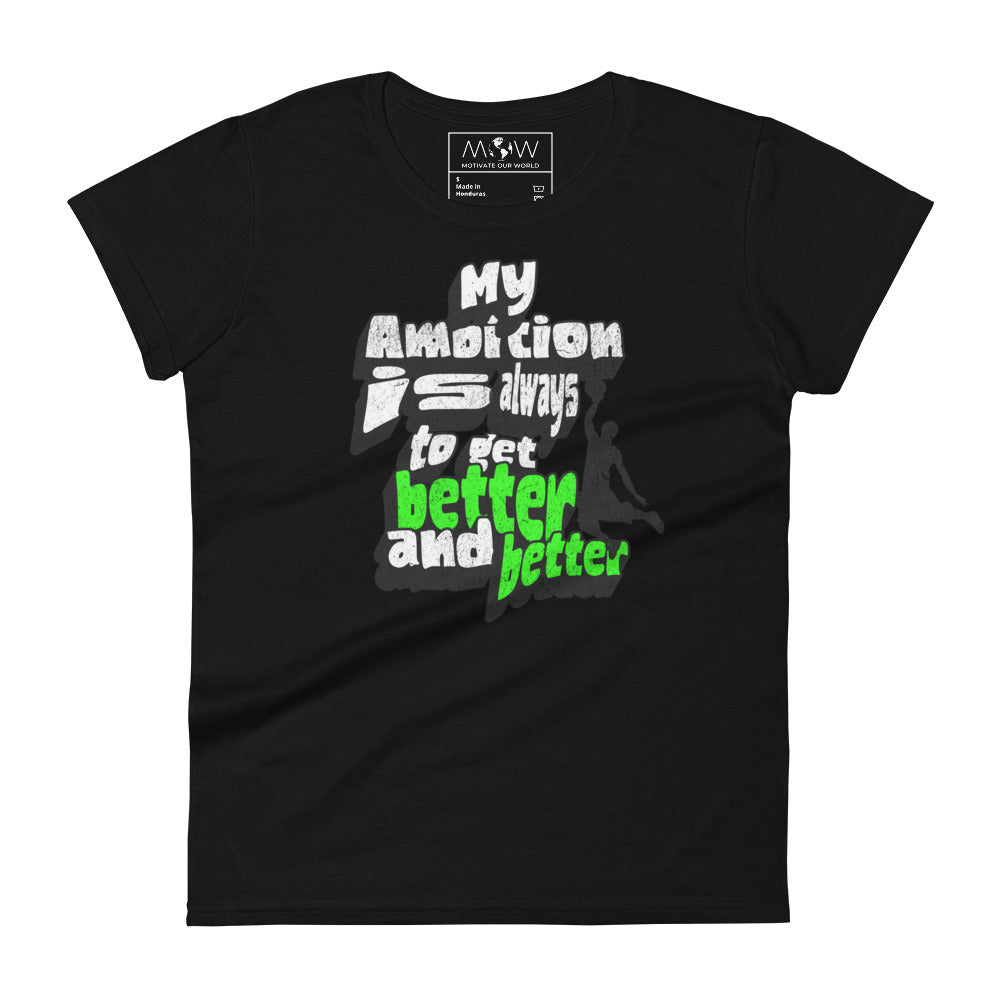 "My Ambition Is Always to Get Better and Better" Women’s Motivational Black T-Shirt