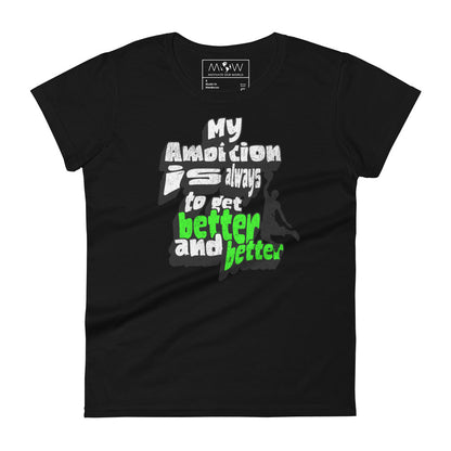 "My Ambition Is Always to Get Better and Better" Women’s Motivational Black T-Shirt