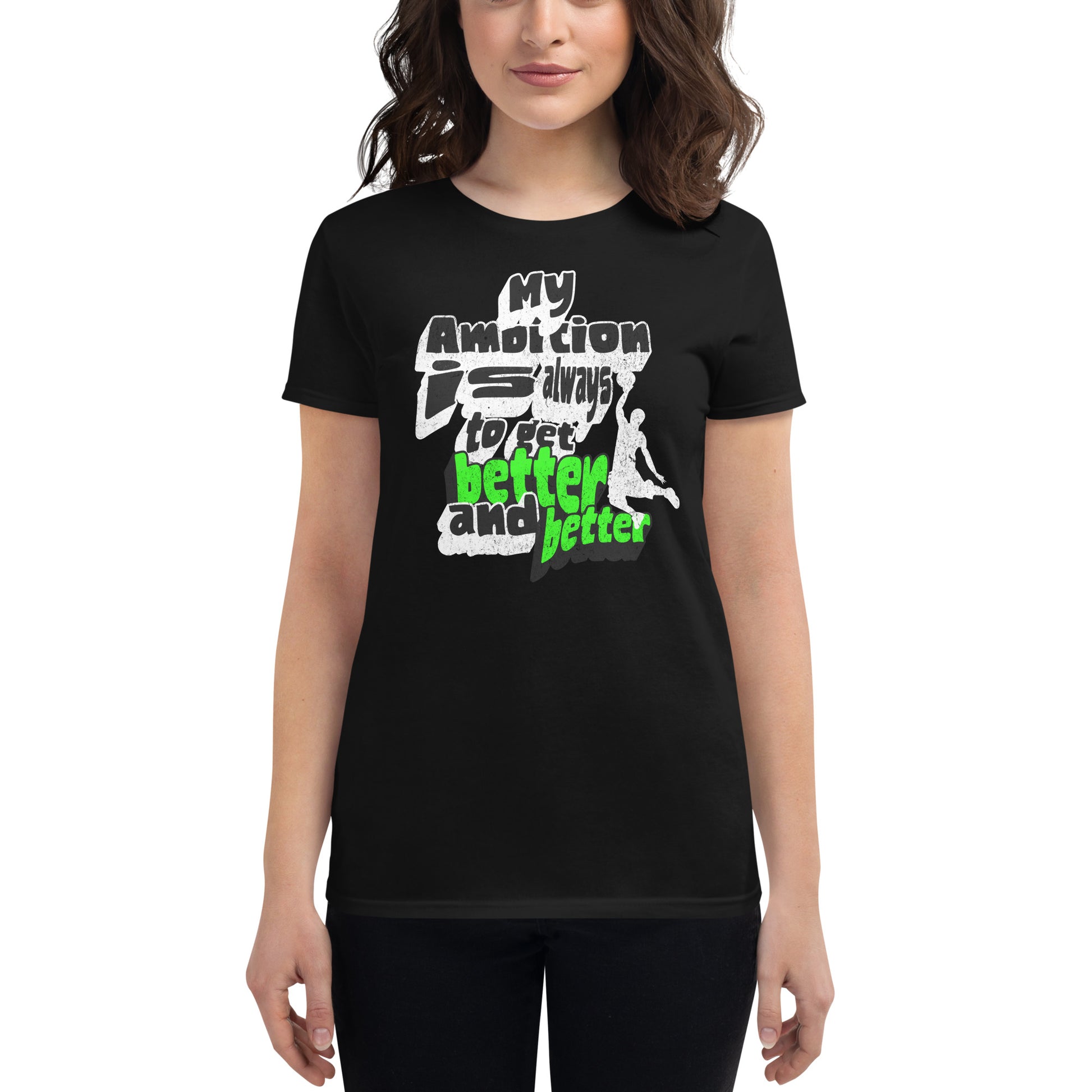 "My Ambition Is Always to Get Better and Better" Women’s Motivational Black T-Shirt
