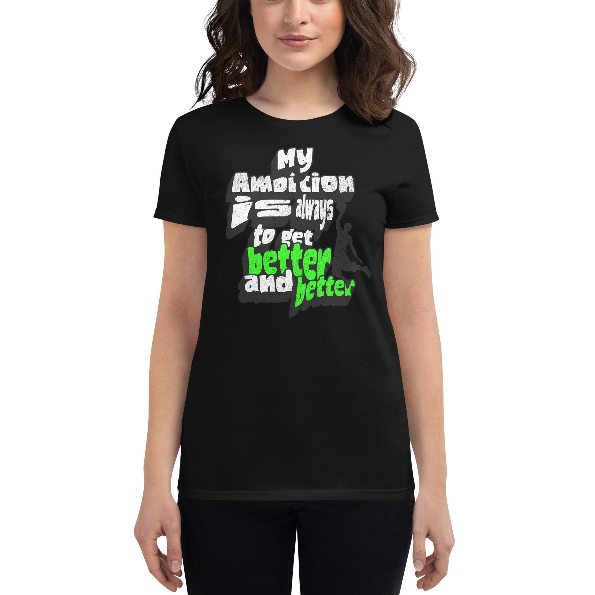 "My Ambition Is Always to Get Better and Better" Women’s Motivational Black T-Shirt