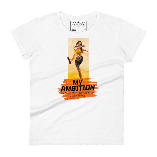 "My Ambition Is Always to Get Better and Better" Women’s Soccer Motivational White T-Shirt