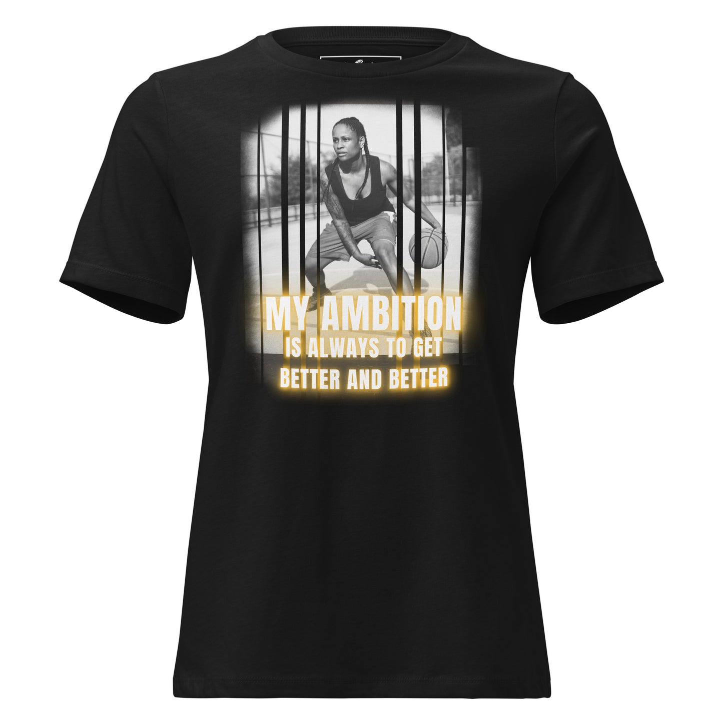 “My Ambition To Get Better And Better" Basketball Edition Black Motivational Women’s T-Shirt