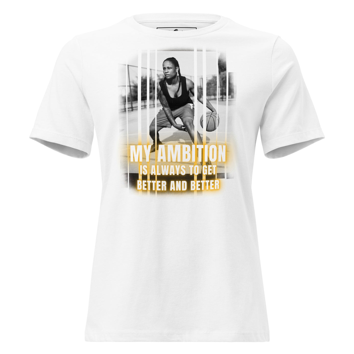 “My Ambition To Get Better And Better" Basketball Edition White Motivational Women’s T-Shirt