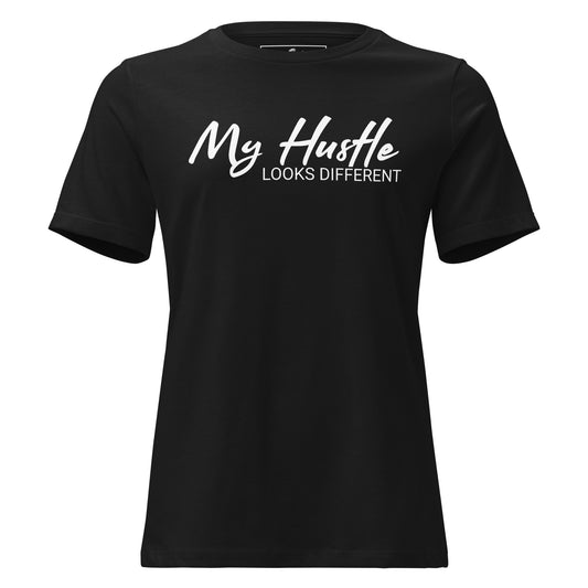 My Hustle Looks Different Black Motivational Women’s T-Shirt